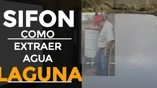 EXTRAER AGUA DE LAGUNA SIN BOMBA DE COMBUSTIBLE METODO SIFON.