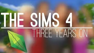 The Sims 4: Three Years On | Is It The Game We All Wanted?