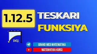 62-Dars. 1.12.5 Teskari Funksiya