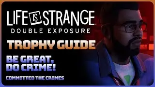 Life is Strange: Double Exposure - Be Great, Do Crime! (Trophy / Achievement Guide)