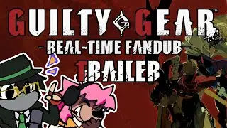 Guilty Gear Strive | Real-Time Fandub TRAILER