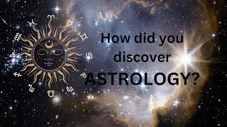 How did you find your way to Astrology?