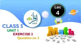 Class 5 Math || Chapter 1 || EX 2 || Question 3,4,5,6 || Lecture 4 || Punjab Text Book Board