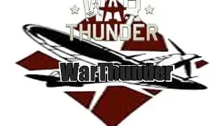 WarThunder: Adventures of a Noob!