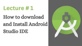How to Download and Install Android Studio IDE | Lecture # 1 | Coding With Nida