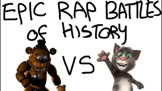 EPIC RAP BATTLES OF HISTORY- Talking Tom vs Freddy Fazbear (WITH LYRICS)