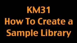 KONTAKT MASTER #31 - HOW TO CREATE A SAMPLE LIBRARY