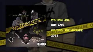 Outland - Waiting Line [WAITING LINE MIXTAPE]