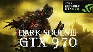 Dark Souls 3 GTX 970 1080p Max / Ultra Settings  Gameplay FRAME-RATE TEST