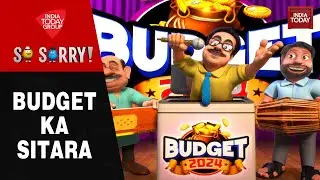 So Sorry: Budget Ka Sitara | Union Budget 2024 | PM Modi | Nirmala Sitharaman | Parliament