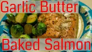 Garlic Butter Baked Salmon w/ Brussels | Ketogenic Diet