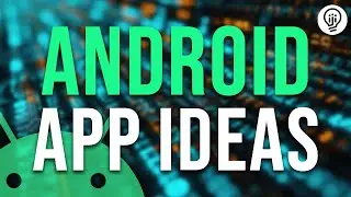 5 Android App Ideas You Need to Develop!