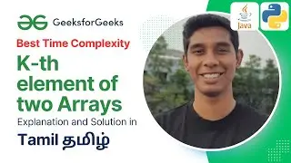 K-th element of two Arrays : GeeksForGeeks in Tamil (தமிழ்) Optimal Approach | POTD 7th August 2024