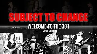 Subject to Change - Welcome to the 301 (Music Video)