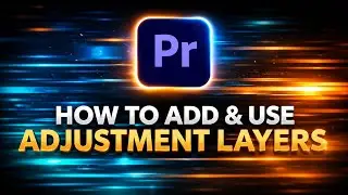 How to Add & Use Adjustment Layers in Adobe Premiere Pro 2024