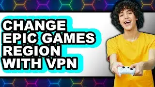 How to Change Epic Games Region with Vpn (only Way)