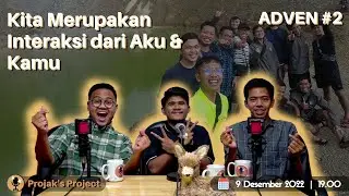 Adven #2 | Kita Merupakan Interaksi antara Aku dan Kamu #podcastsahabatseperjalanan eps. 63
