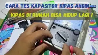 CARA TES KAPASITOR KIPAS RUSAK ATAU MASIH LAYAK PAKAI!! MEMBANTU AGAR KIPAS KEMBALI MENYALA!!