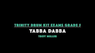 Yabba Dabba : Trinity College London - Grade 5 Drum Kit 2014-2019