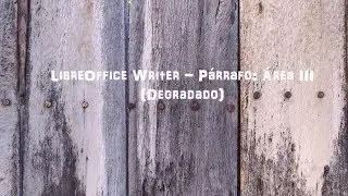 LibreOffice Writer - Párrafo: Área III (Degradado)