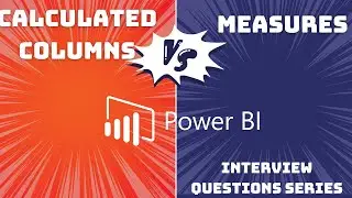 Difference between Calculated Columns & Measures | Power BI Interview Question