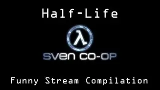 Stream Highlights/Compilation from the Half-Life/Sven Coop stream with Freyja