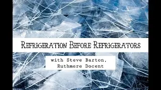 Gallery Talk - Refrigeration Before Refrigerators