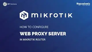 How to Configure Web Proxy Server in MikroTik Router l Web Proxy Server l - NTP Academia