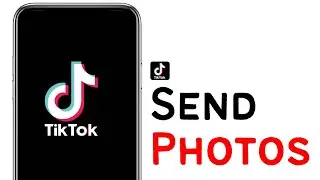 How to Send Photos on TikTok Messages | Send Pictures in TikTok Messages