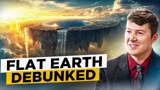 Flat Earth PROVEN Wrong In 6 Minutes
