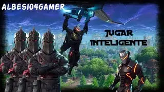 JUGAR INTELIGENTE / FORTNITE