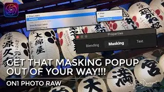 Get That Masking Popup Out Of Your Way!! - ON1 Photo RAW