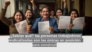 ¿Sabes quiénes deben elegir una directiva sindical?