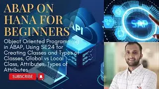 34. Object Oriented Programming in ABAP, Classes and Types of Classes, Attributes & its Types