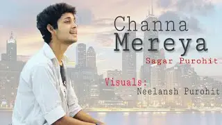Channa Mereya X Roke Na Ruke Naina| Arijit Singh| Mashup/Cover| vocal: Sagar Purohit