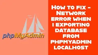 Solved |  Network error when i exporting database from phpmyadmin localhost 