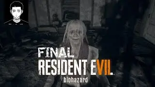 Resident Evil 7 BIOHAZARD - FINAL