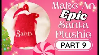 Make Your Own EPIC Santa Plushie Series PART 9: Bag