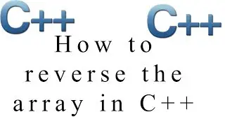 How to reverse the array in C++