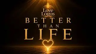 Better Than Life | Love Logos Worship