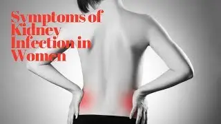 Symptoms of Kidney Infection in Women