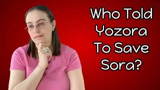 Who Told Yozora To Save Sora? | Kingdom Hearts Theory