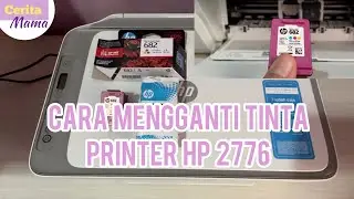 Cara mengganti tinta printer HP 2776 - Cerita Mama