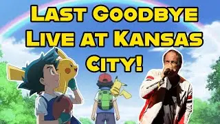 The Last Goodbye Live At Collect-a-Con Kansas City! ( Ash Leaves Pokémon)