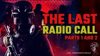 The Last Radio Call: Parts 1 & 2 | EPIC APOCALYPSE CREEPYPASTA SERIES
