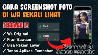 TERBARU !!! Cara Rahasia Screenshot Foto Sekali Lihat di WhatsApp Tanpa Ketahuan! 100% Work