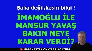 Şaka değil kesin bilgi:İMAMOĞLU İLE MANSUR YAVAŞ  BAKIN NEYE KARAR VERDİ?
