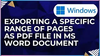 How To Export a Specific Range Of Pages As a PDF In a Microsoft Word Document-For Windows IOS