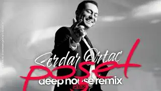 Serdar Ortaç - Poşet I Mertcan Ai Deep House Remix 