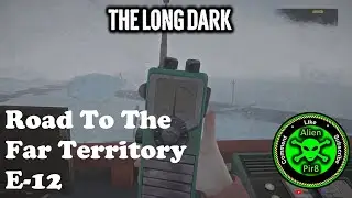 The Long Dark Road To The Far Territory E 12